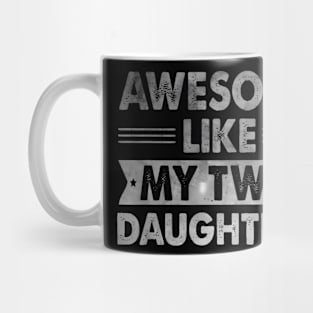 Awesome Like My Two Daughters Father'S Day Mug